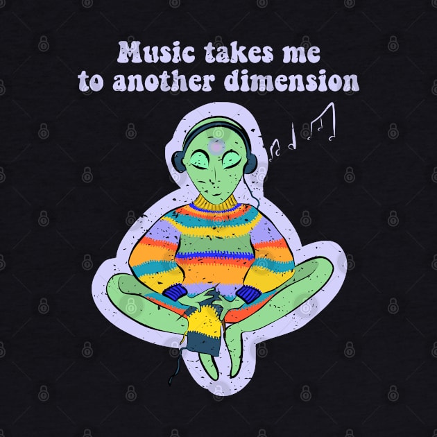 Music Takes Me To Another Dimension Ufo Conspiracy Alien by GraphicsLab